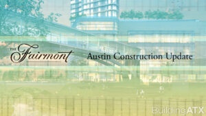Fairmont Hotel Austin construction